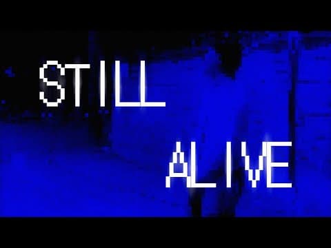 STILL ALIVE